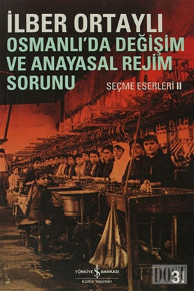 Osmanlı’da Değişim ve Anayasal Rejim Sorunu